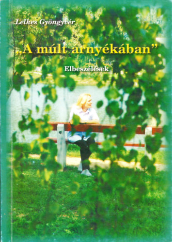 Lelkes Gyngyvr - "A mlt rnykban" - Elbeszlsek