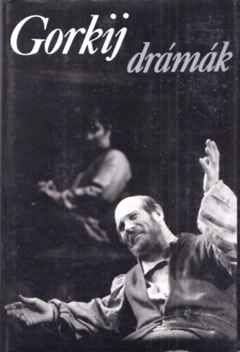 Makszim Gorkij - Drámák (Gorkij)