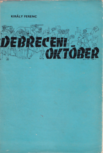 Király Ferenc - Debreceni október