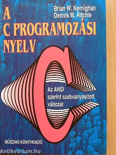 Brian W. Kernighan - A C programozási nyelv - Az ANSI szerint szabványosított változat