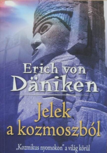 Erich von D�niken, Solt�sz Csaba (ford.) - Jelek a kozmoszb�l - "Kozmikus nyomokon" a vil�g k�r�l sorozat