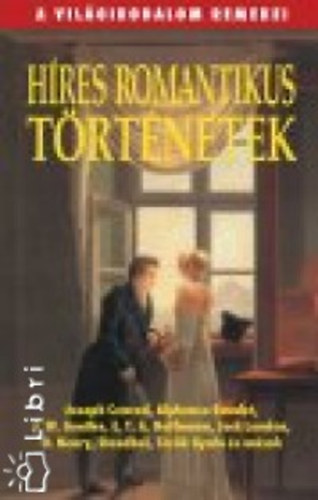 Joseph Conrad, Goethe, Csehov, E.T.A. Hoffmann, stb. - Hres romantikus trtnetek