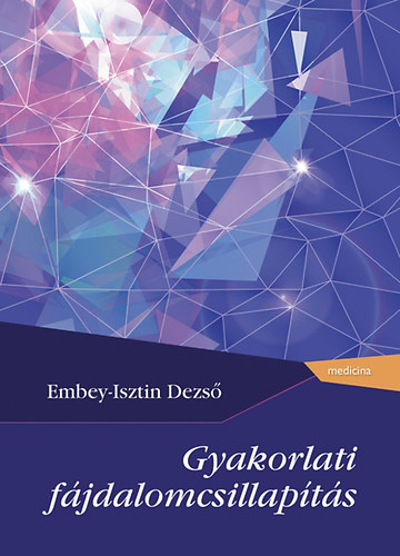 Embey-Isztin Dezs - Gyakorlati fjdalomcsillapts