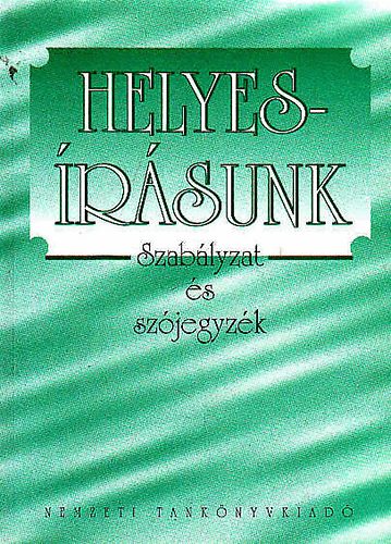Fbin Pl (szerk.) - Helyesrsunk (Szablyzat s szjegyzk az iskolk szmra)