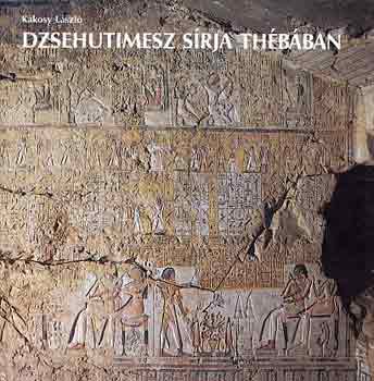 K�kosy L�szl� - Dzsehutimesz s�rja Th�b�ban
