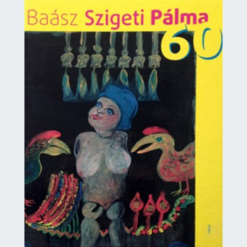 Kopacz Attila (szerk.) - Basz Szigeti Plma 60