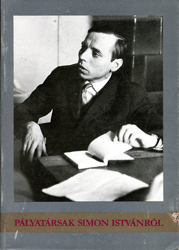 Varga B�la (szerk.) - P�lyat�rsak Simon Istv�nr�l