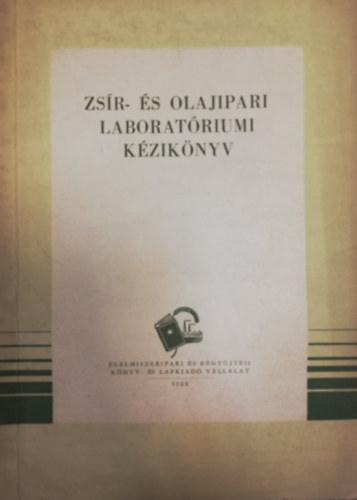 B�r� E. - Hoffmann G. - Meister I. - Sz�plaki M. - Zs�r- �s olajipari laborat�riumi k�zik�nyv