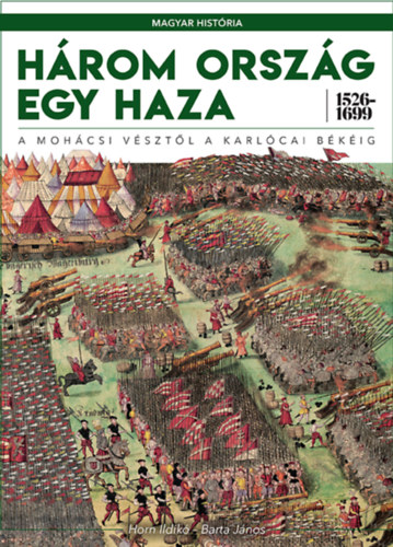 Horn Ildik, Barta Jnos - Hrom orszg egy haza 1526-1699