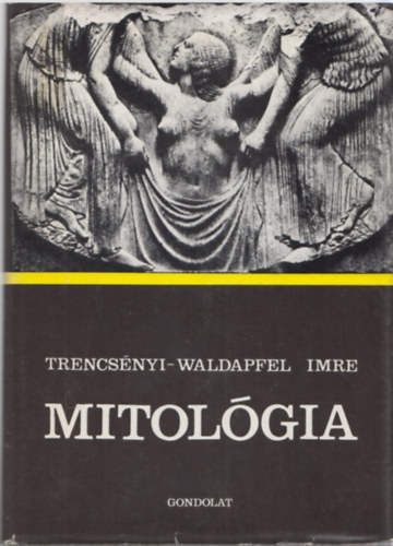Trencsnyi-Waldapfel Imre - Mitolgia