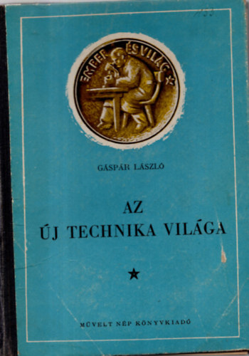 G�sp�r L�szl� - Az �j technika vil�ga