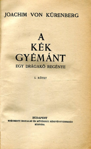 Joachim Von K�renberg - A k�k gy�m�nt - Egy dr�gak� reg�nye I-II.