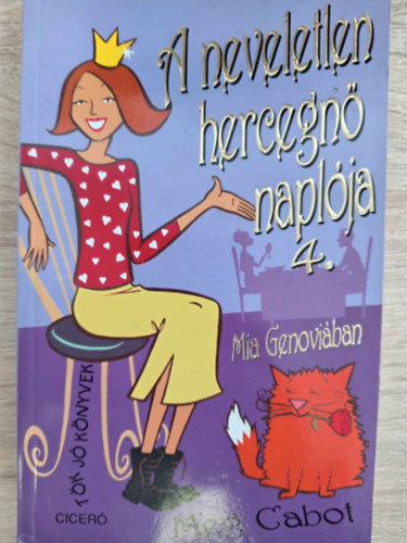 Meg Cabot, Merényi Ágnes (ford.) - A neveletlen hercegnő naplója 4. - Mia Genoviában (Princess in Waiting) - Merényi Ágnes fordításában