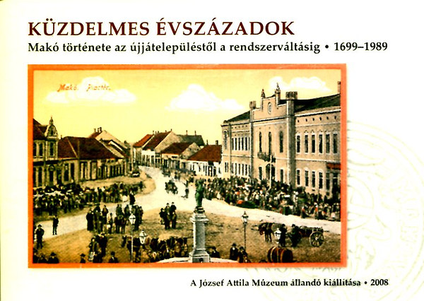Kzdelmes vszzadok - Mak trtnete az jjteleplstl a rendszervltsig