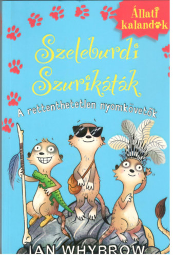Ian Whybrow - Szeleburdi szurikáták - A rettenthetetlen nyomkövetők