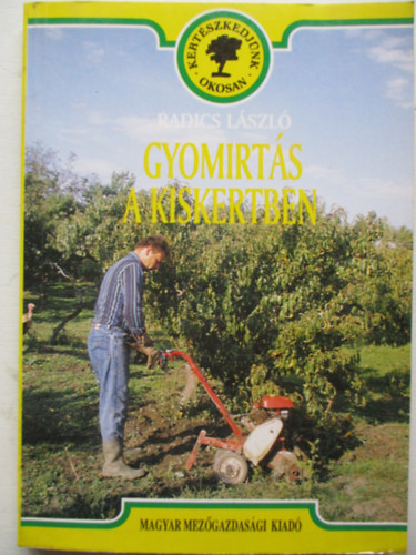Radics L�szl� - Gyomirt�s a kiskertben