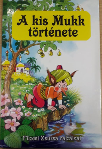 Wilhelm Hauff - A kis Mukk trtnete