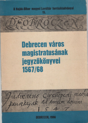Gazdag Istvn (Szerk.) - Debrecen vros magistratusnak jegyzknyvei 1567/68
