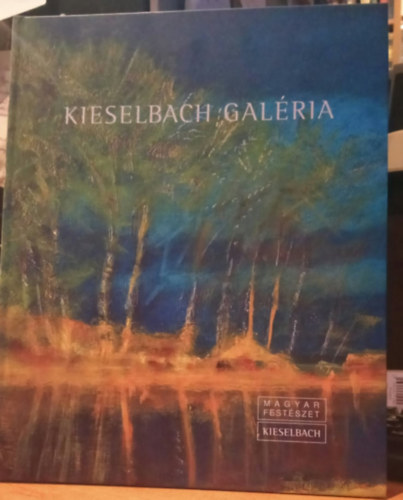 Kieselbach Tams (szerk.) - Kieselbach Galria - Vlogatott remekmvek - Private Sale 2012