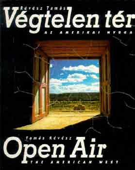 Révész Tamás - Végtelen tér: Az amerikai nyugat-Open Air: The american west