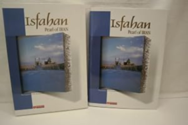 Ursula Wiese Fayyaz, Hosainzadeh Hamid-Reza - Isfahan: Pearl of Iran (Iszfah�n: Ir�n gy�ngyszeme)