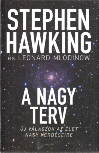 Stephen Hawking, Leonard Mlodinow - A nagy terv