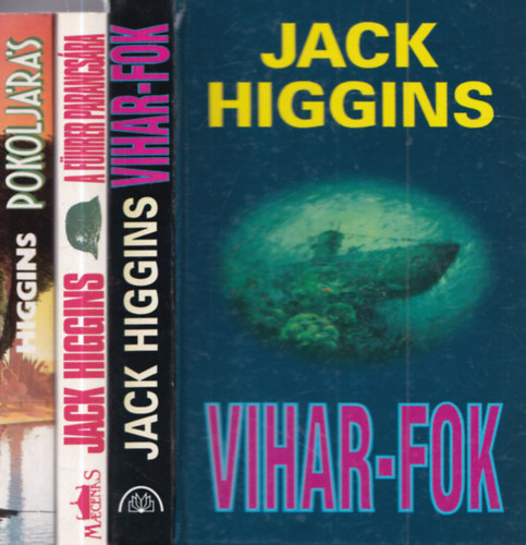 Jack Higgins - 3 db Jack Higgins krimi: Pokolj�r�s + A f�hrer parancs�ra + Vihar-fok