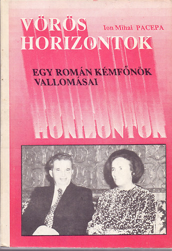 Ion Mihai Pacepa - V�r�s horizontok - Egy rom�n k�mf�n�k vallom�sai