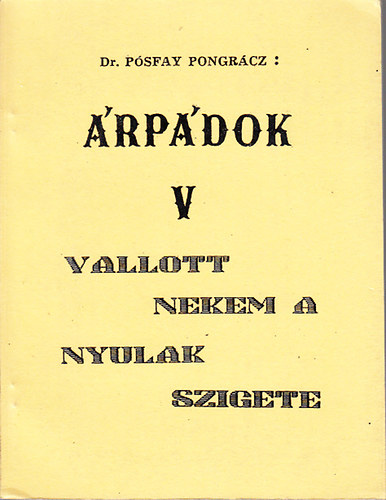 P�sfay Pongr�cz dr. - �rp�dok V.- Vallott nekem a Nyulak szigete
