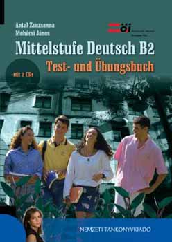 Antal Zsuzsanna; Mohcsi Jnos - Mittelstufe Deutsch B2 - Test- Und bungsbuch Mit 2Cd
