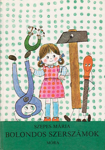 Szepes M�ria - Bolondos szersz�mok - P�tty�s �voda