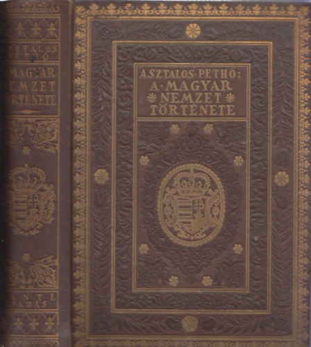 Asztalos Mikls, Peth Sndor - A magyar nemzet trtnete sidktl napjainkig (Kiadi, aranyozott vaknyomsos vszonktsben)