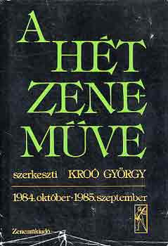 Kroó György - A hét zeneműve: 1984. október-1985. szeptember