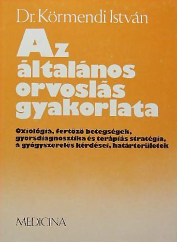 Dr. K�rmendi Istv�n - Az �ltal�nos orvosl�s gyakorlata