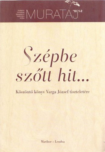 Kollth Anna, Grf Annamria - Szpbe sztt hit (Ksznt knyv Varga Jzsef tiszteletre)
