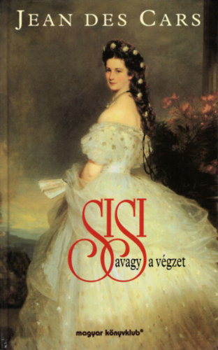 Jean Des Cars - Sisi avagy a vgzet