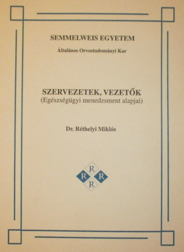 Dr. Rthelyi Mikls - Szervezetek, vezetk (Egszsggyi menedzsment alapjai)