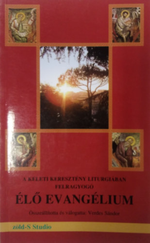 Verdes S�ndor - A keleti kereszt�ny mitol�gi�ban felragyog� �l� evang�lium