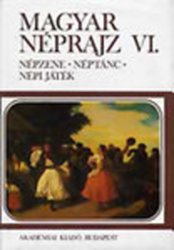 Hopp�l Mih�ly - Magyar n�prajz VI. N�pzene-T�nc-N�pi J�t�k