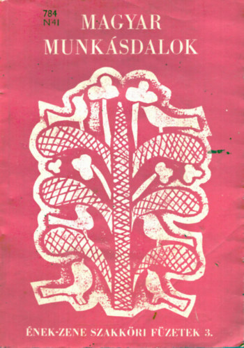 P�l Nemcsik - Magyar munk�sdalok In: �nek-zene szakk�ri f�zetek 3.