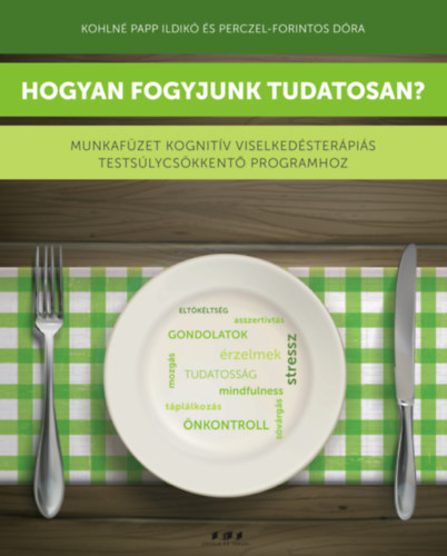 Kohln Papp Ildik, Perczel Forintos Dra - Hogyan fogyjunk tudatosan?