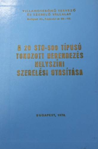 A 20 STO-500 típusú tokozott berendezés helyszíni szerelési utasítása