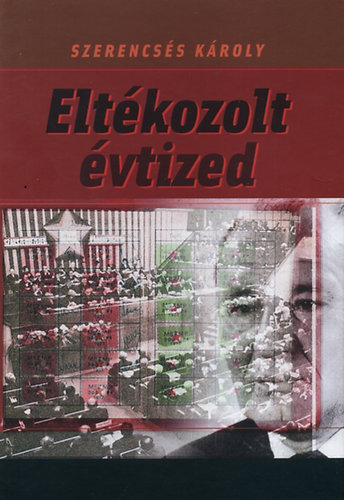Szerencs�s K�roly - Elt�kozolt �vtized