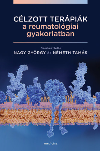 Nagy György, Németh Tamás - Célzott terápiák a reumatológiai gyakorlatban