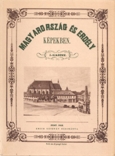 Magyarorsz�g �s Erd�ly k�pekben I-IV. (k�t k�tetben: I-II. �s III-IV.) (Reprint)