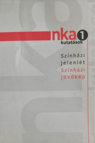 Szab� Istv�n - Venczel S�ndor - V�s�rhelyi M�ria - Sz�nh�zi jelenet - Sz�nh�zi j�v�k�p (Tanulm�nyok a mai magyar sz�nh�z helyzet�r�l)