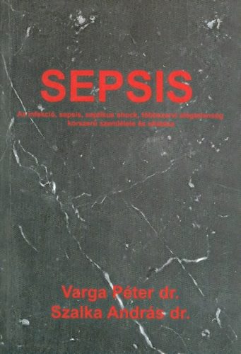 Dr. Varga Péter; Dr. Szalka András - Sepsis