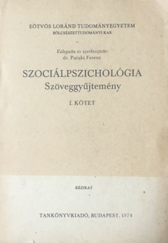 Pataki Ferenc dr. (szerk.) - Szocilpszicholgia szveggyjtemny I. (Kzirat)