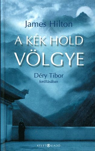 James Hilton - A kék hold völgye - Déry Tibor fordításában (2005)