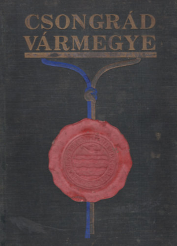 Cskvri Antal (szerk.) - Csongrd vrmegye (vrmegyei szociogrfik I.)